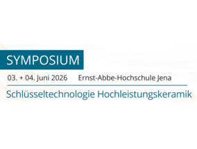 Symposium Schlüsseltechnologie Hochleistungskeramik