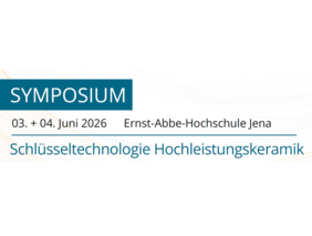 Symposium Schlüsseltechnologie Hochleistungskeramik