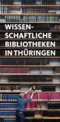 Ein Flyer mit Informationen zu wissenschaftlichen Bibliotheken in Thüringen