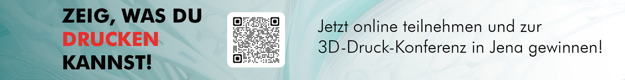 Banner mit dem Aufruf „Zeig, was du drucken kannst!“, einem QR-Code und dem Hinweis, online teilzunehmen und eine Teilnahme an der 3D-Druck-Konferenz in Jena zu gewinnen.