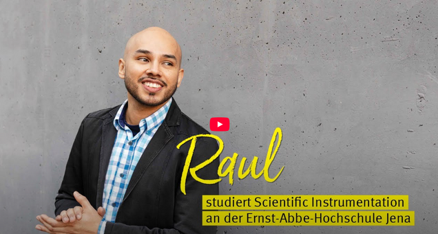 Raul studiert Scientific Instrumentation an der Ernst-Abbe-Hochschule Jena